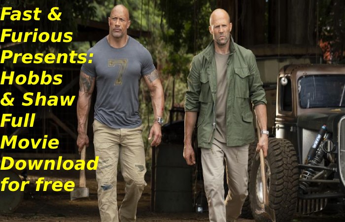 Fast & Furious Hobbs and Shaw Full Movie download