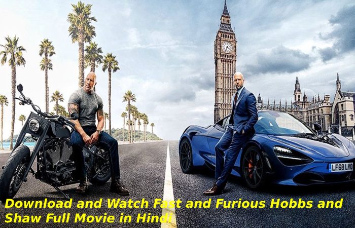 Fast & Furious Hobbs and Shaw Full Movie