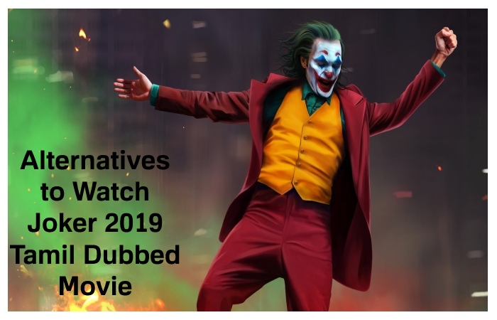 Alternatives to Watch Joker 2019 Tamil Dubbed Movie