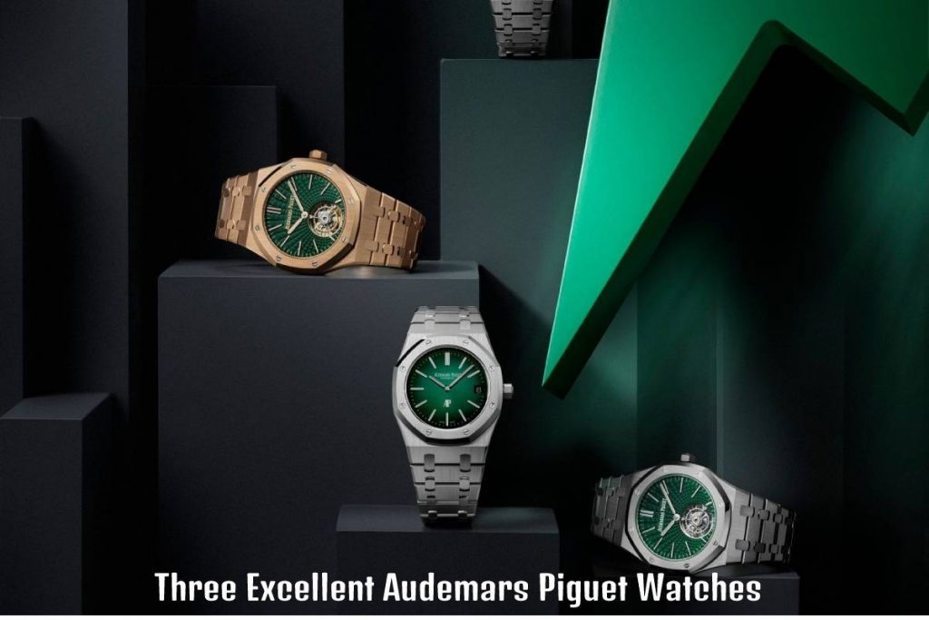 Three Excellent Audemars Piguet Watches