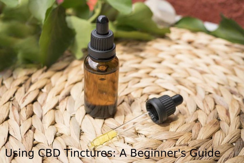 Using CBD Tinctures_ A Beginner's Guide