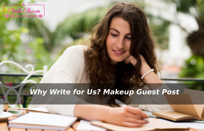 Why Write for Us? Makeup Guest Post